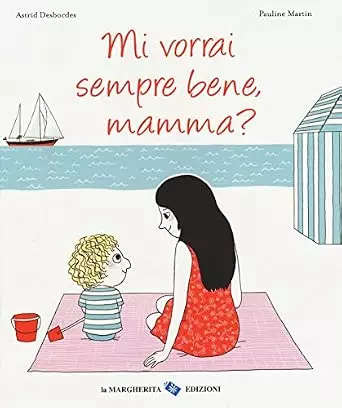 Mi vorrai sempre bene mamma? - Margherita Edizioni