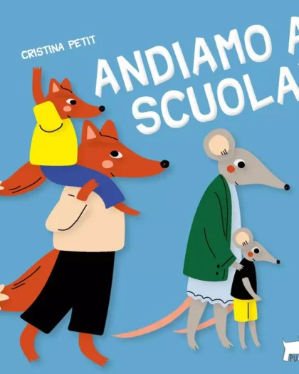 Andiamo a scuola! - Pulce edizioni