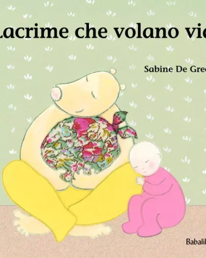 Lacrime che volano via - Babalibri